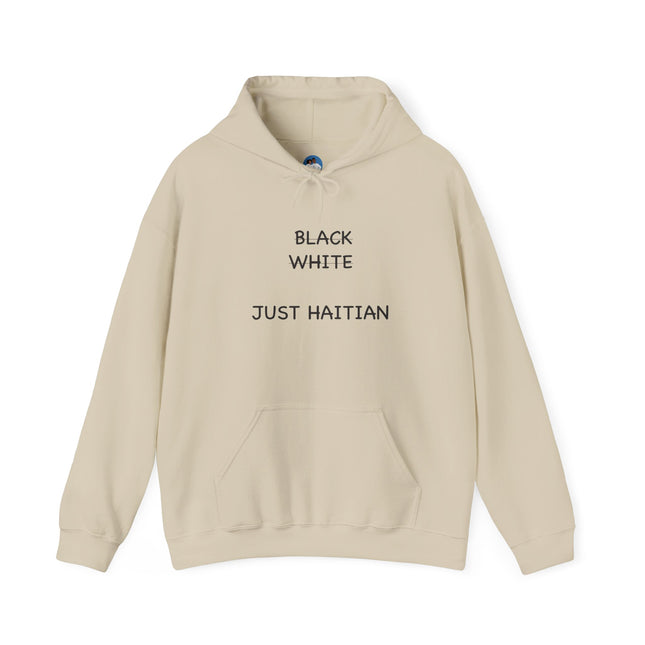 Black. White. Just Haitian. – Unapologetic Unity Hoodie Anti-Colorism Statement Apparel Unisex Cultural Pride Sweatshirt