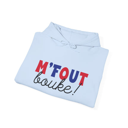 M’FOUT Bouke! Hoodie Relatable Creole Humor Unisex Heavy Blend™ Sweatshirt Everyday Comfort & Style