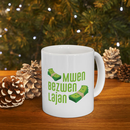 Mwen Bezwen Lajan Limited Heritage Edition Ceramic Mug Haitian Humor & Hustle Design - CreoleSizzle