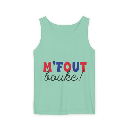 M’fout Bouke! Relatable Creole Humor Tank Top Funky Tropical Meme Design Unisex Garment-Dyed Summer Shirt