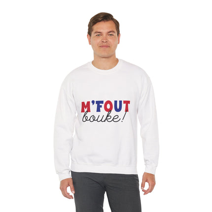 M’Fout Bouke “I’m Over It” Creole Sweatshirt Funny Haitian Saying Cozy Unisex Crewneck