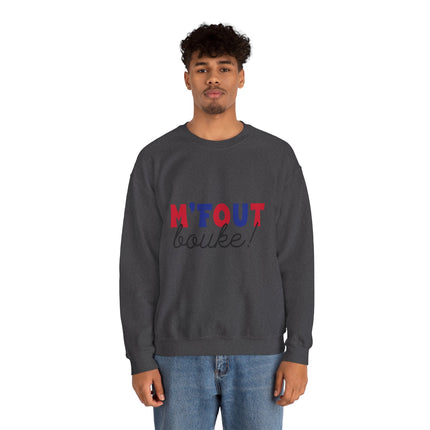 M’Fout Bouke “I’m Over It” Creole Sweatshirt Funny Haitian Saying Cozy Unisex Crewneck